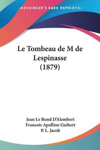 Cover image for Le Tombeau de M de Lespinasse (1879)