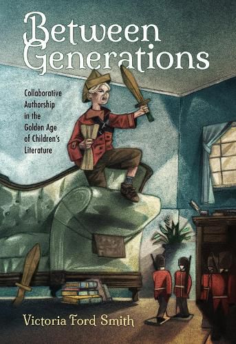 Cover image for Between Generations: Collaborative Authorship in the Golden Age of Children's Literature