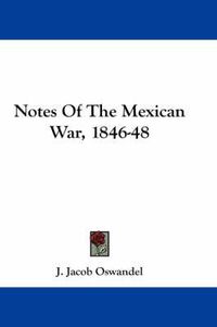 Cover image for Notes of the Mexican War, 1846-48