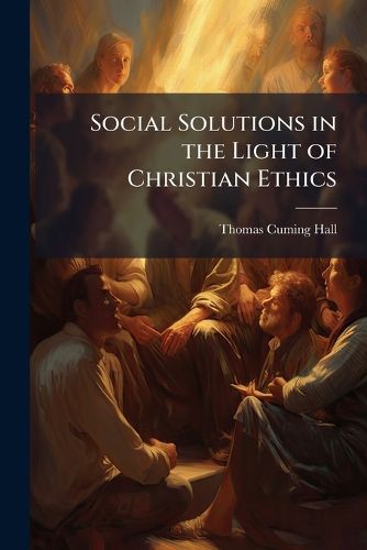 Cover image for Social Solutions in the Light of Christian Ethics