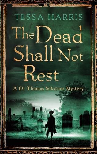 The Dead Shall Not Rest: a gripping mystery that combines the intrigue of CSI with 18th-century history