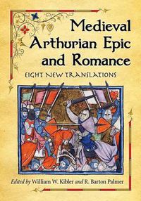 Cover image for Medieval Arthurian Epic and Romance: Eight New Translations