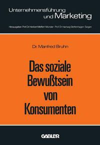 Cover image for Das Soziale Bewusstsein Von Konsumenten: Erklarungsansatze Und Ergebnisse Einer Empirischen Untersuchung in Der Bundesrepublik Deutschland