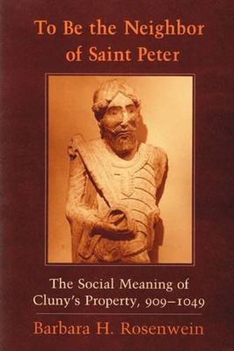 Cover image for To be the Neighbor of Saint Peter: The Social Uses of an Emotion in the Middle Ages