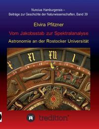 Cover image for Vom Jakobsstab zur Spektralanalyse - Astronomie an der Rostocker Universitat