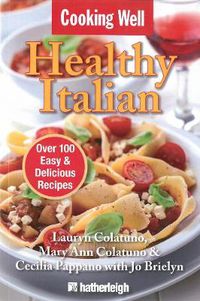 Cover image for Cooking Well: Healthy Italian: Over 100 Easy & Delicious Recipes
