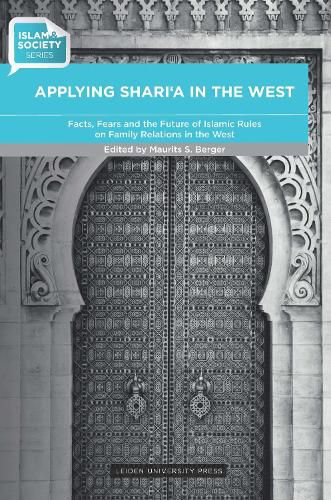 Cover image for Applying Sharia in the West: Facts, Fears and the Future of Islamic Rules on Family Relations in the West