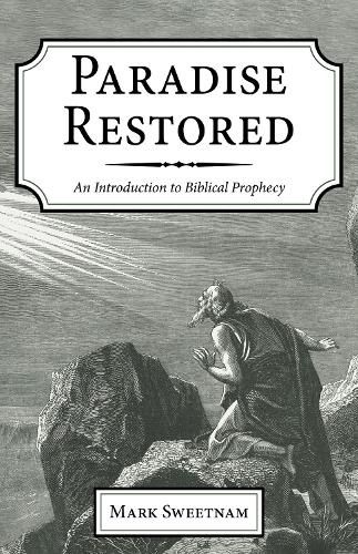 Paradise Restored: An Introduction to Biblical Prophecy