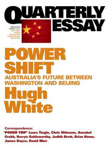 Power Shift: Australia's Future Between Washington and Beijing: Quarterly Essay 39