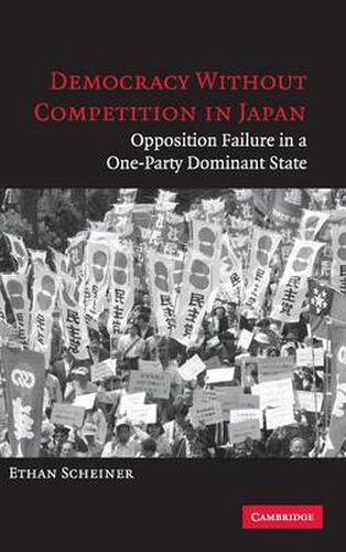 Cover image for Democracy without Competition in Japan: Opposition Failure in a One-Party Dominant State