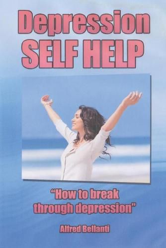 Cover image for Depression Self Help: How to Break Through Depression