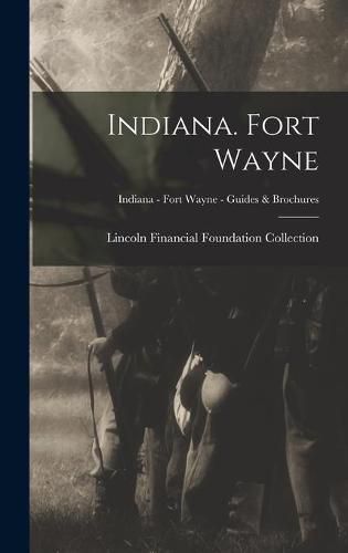 Cover image for Indiana. Fort Wayne; Indiana - Fort Wayne - Guides & Brochures