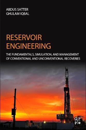 Reservoir Engineering: The Fundamentals, Simulation, and Management of Conventional and Unconventional Recoveries