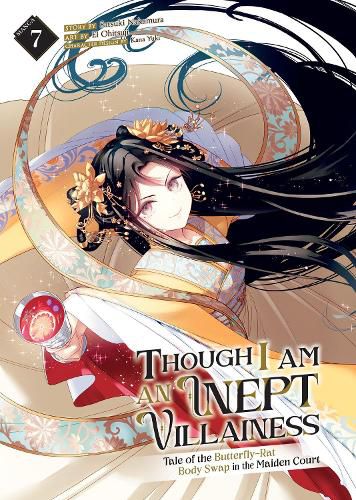 Cover image for Though I Am an Inept Villainess: Tale of the Butterfly-Rat Body Swap in the Maiden Court (Manga) Vol. 7