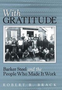 Cover image for With Gratitude: Barker Steel and the People Who Made It Work