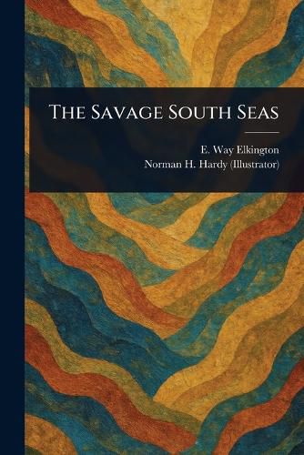 Cover image for The Savage South Seas