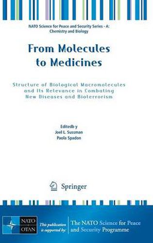 From Molecules to Medicines: Structure of Biological Macromolecules and Its Relevance in Combating New Diseases and Bioterrorism