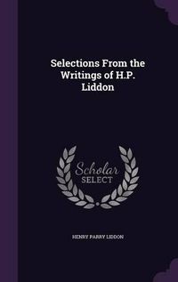 Cover image for Selections from the Writings of H.P. Liddon