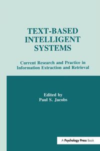 Cover image for Text-based intelligent Systems: Current Research and Practice in information Extraction and Retrieval