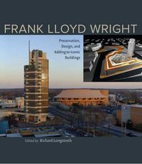 Cover image for Frank Lloyd Wright: Preservation, Design, and Adding to Iconic Buildings