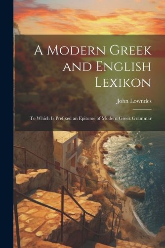 A Modern Greek and English Lexikon