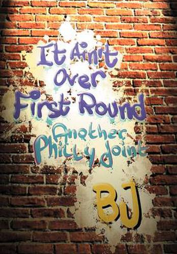 Cover image for It Ain't Over First Round: Another Philly Joint