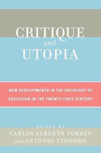 Critique and Utopia: New Developments in The Sociology of Education in the Twenty-First Century