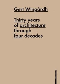 Cover image for Gert Wingardh: Thirty Years of Architecture