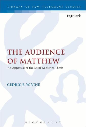 Cover image for The Audience of Matthew: An Appraisal of the Local Audience Thesis