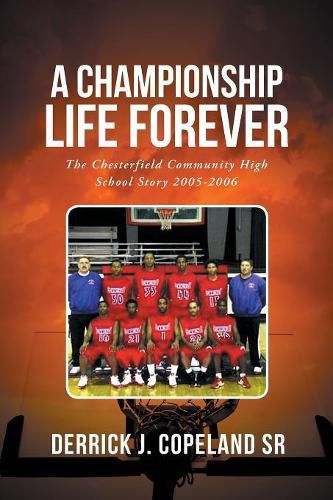 Cover image for A Championship Life Forever: The Chesterfield Community High School Story 2005-2006