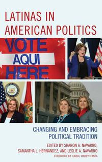 Cover image for Latinas in American Politics: Changing and Embracing Political Tradition