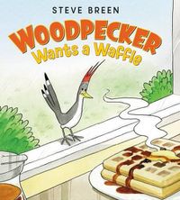 Cover image for Woodpecker Wants A Waffle