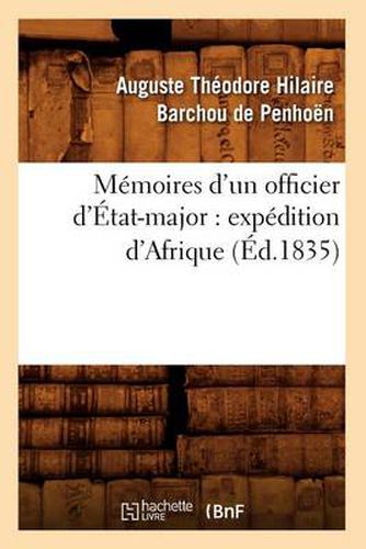 Cover image for Memoires d'Un Officier d'Etat-Major: Expedition d'Afrique (Ed.1835)