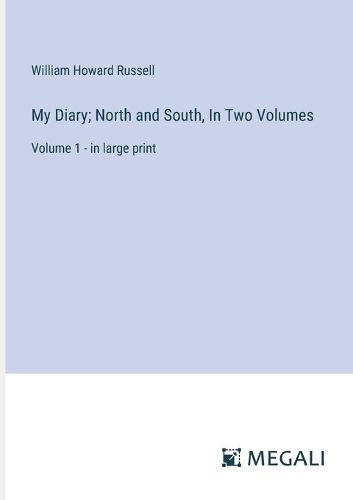 My Diary; North and South, In Two Volumes