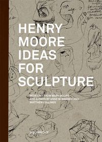 Cover image for Henry Moore: Ideas for Sculpture