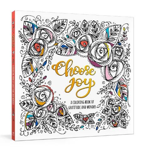 Choose Joy Colouring Book: A Coloring Book of Gratitude and Wonder