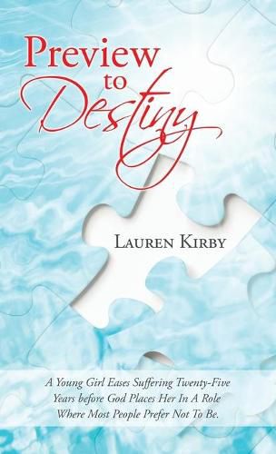 Cover image for Preview to Destiny: A Young Girl Eases Suffering Twenty-Five Years Before God Places Her in a Role Where Most People Prefer Not to Be.