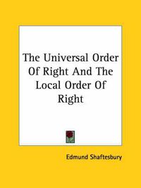 Cover image for The Universal Order of Right and the Local Order of Right