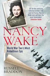 Cover image for Nancy Wake: World War Two's Most Rebellious Spy