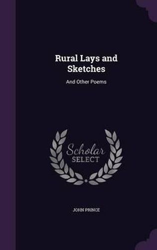 Rural Lays and Sketches: And Other Poems