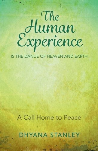 Cover image for Human Experience is the Dance of Heaven and Eart - A Call Home to Peace