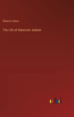 Cover image for The Life of Adoniram Judson