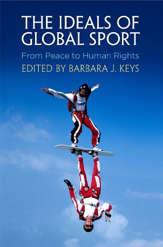 Cover image for The Ideals of Global Sport: From Peace to Human Rights