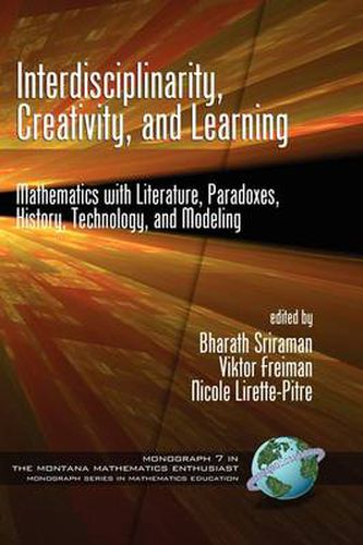 Cover image for Interdisciplinarity, Creativity, and Learning: Mathematics with Literature, Paradoxes, History, Technology, and Modeling