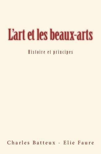 L'art et les beaux-arts: Histoire et principes