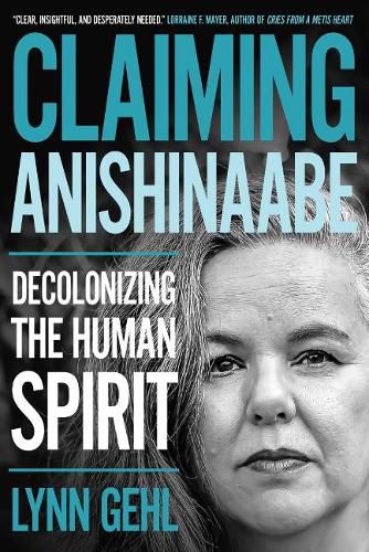 Cover image for Claiming Anishinaabe: Decolonizing the Human Spirit