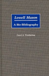 Cover image for Lowell Mason: A Bio-Bibliography