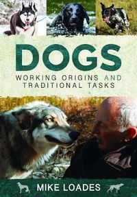 Cover image for Dogs: Working Origins and Traditional Tasks