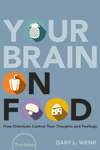 Cover image for Your Brain on Food: How Chemicals Control Your Thoughts and Feelings