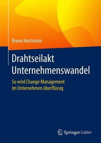 Cover image for Drahtseilakt Unternehmenswandel: So wird Change Management im Unternehmen uberflussig